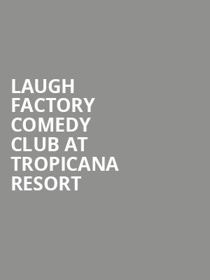 Laugh Factory Comedy Club at Tropicana Resort & Casino is no more